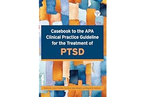 Casebook to the APA Clinical Practice Guideline for the Treatment of Ptsd