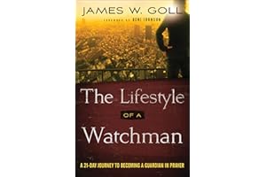 Lifestyle of a Watchman: A 21-Day Journey to Becoming a Guardian in Prayer