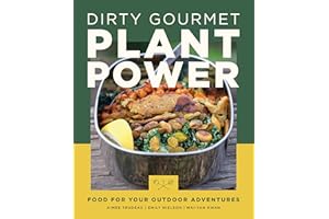 Dirty Gourmet Plant Power: Food for Your Outdoor Adventures