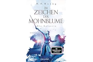Im Zeichen der Mohnblume - Die Kaiserin: Roman - Die TikTok-Sensation aus den USA - Die deutsche Ausgabe von "The Dragon Republic" ("The Poppy War"-Saga, Band 2)
