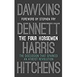 The Four Horsemen: The Discussion that Sparked an Atheist Revolution Foreword by Stephen Fry