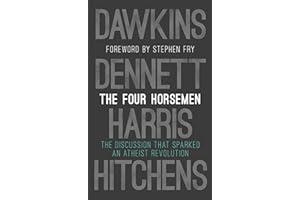 The Four Horsemen: The Discussion that Sparked an Atheist Revolution Foreword by Stephen Fry