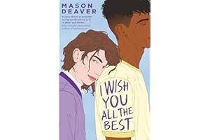 I Wish You All the Best: A heartbreaking but uplifting queer YA romance novel about a nonbinary teen finding their voice