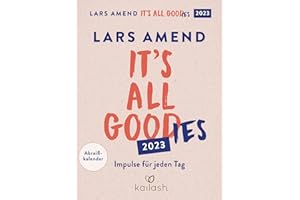 KAILASH It's all good(ies): Abreißkalender 2023 - Impulse für jeden Tag