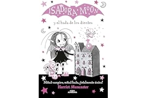 Isadora Moon 10 - Isadora Moon y el hada de los dientes: ¡Un libro mágico con purpurina en la cubierta! (Harriet Muncaster)