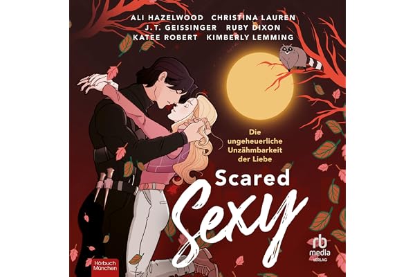 Scared Sexy - Die ungeheuerliche Unzähmbarkeit der Liebe