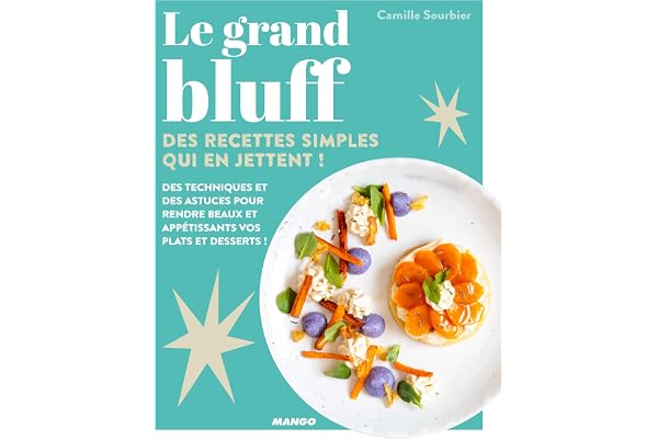 Le grand bluff : Des recettes simples qui en jettent !