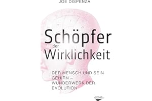 Schöpfer der Wirklichkeit - Der Mensch und sein Gehirn - Wunderwerk der Evolution
