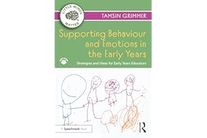 Supporting Behaviour and Emotions in the Early Years: Strategies and Ideas for Early Years Educators (Little Minds Matter)