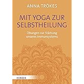 Mit Yoga zur Selbstheilung: Übungen zur Stärkung unseres Immunsystems
