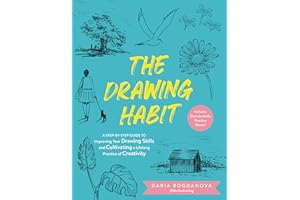 The Drawing Habit: A Step-by-Step Guide to Improving Your Drawing Skills and Cultivating a Lifelong Practice of Creativity - Includes Downloadable Practice Sheets!