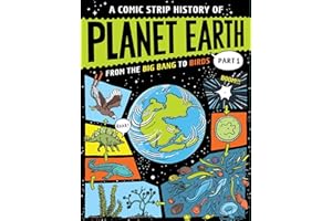 A Comic Strip History of Planet Earth: Part 1 From the Big Bang to Birds
