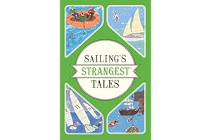 Sailing's Strangest Tales: Extraordinary but true stories from over nine hundred years of sailing