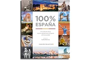 100% España : una selección de las mejores aportaciones de España a la humanidad