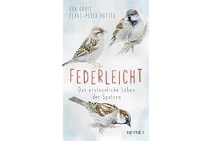 Federleicht: Das erstaunliche Leben der Spatzen
