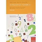 L'intelligenza numerica. Abilità cognitive e metacognitive nella costruzione della conoscenza numerica dai 6 agli 8 anni (Vol