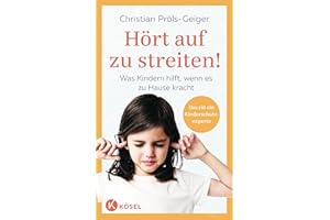Hört auf zu streiten!: Was Kindern hilft, wenn es zuhause kracht