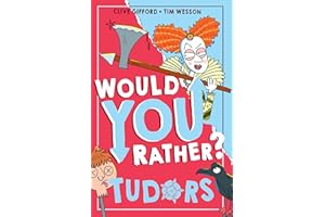 Would You Rather? Tudors: A new illustrated children’s would you rather book on history and the past.: Book 5