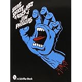 Surf, Skate & Rock Art of Jim Phillips: 40 Years of Surf, Skate and Rock Art
