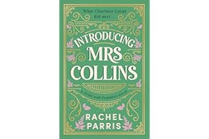 Introducing Mrs Collins: A Pride and Prejudice sequel telling the story of what Charlotte Lucas did next....
