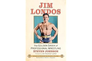 Jim Londos: The Golden Greek of Professional Wrestling (Studies in Strength and Physical Culture)