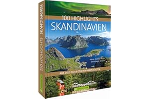 Bildband Skandinavien Alle Ziele, die Sie gesehen haben sollten: Die schönsten Reiseziele in Dänemark, Schweden, Norwegen und Finnland bis zum ... Grönland und Spitzbergen (Highlights)