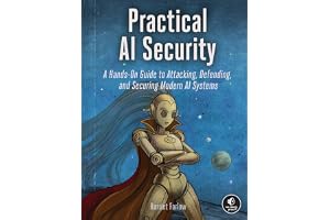 Practical AI Security: A Hands-on Guide to Attacking, Defending, and Securing Modern AI Systems