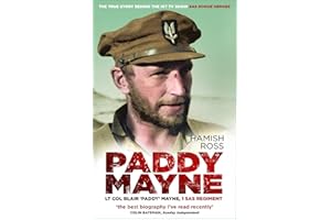 Paddy Mayne: Lt Col Blair 'Paddy' Mayne, 1 SAS Regiment (The true story behind the hit TV show SAS Rogue Heroes)