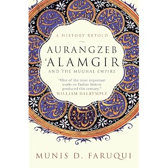 AURANGZEB ALAMGIR AND THE MUGHAL EMPIRE : A History Ret...