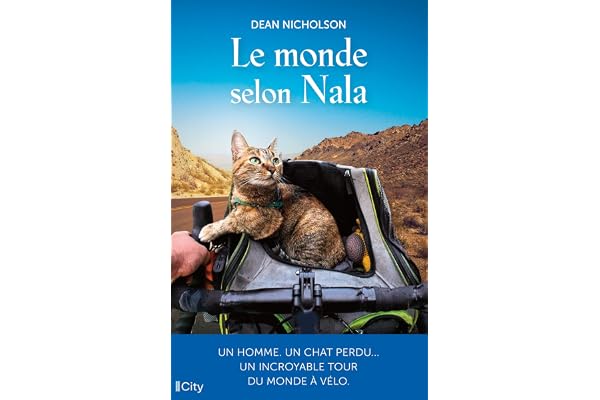 Le monde selon Nala: Un homme, un chat perdu... Un incroyable tour du monde à vélo
