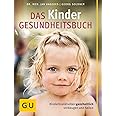 Das Kinder-Gesundheitsbuch: Kinderkrankheiten ganzheitlich vorbeugen und heilen
