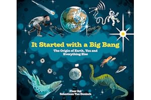 It Started with a Big Bang: The Origin of Earth, You and Everything Else