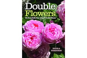 Double Flowers: The Remarkable Story of Extra-Petalled Blooms