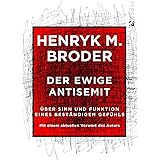 Der ewige Antisemit: Über Sinn und Funktion eines beständigen Gefühls. Mit einem aktuellen Vorwort des Autors