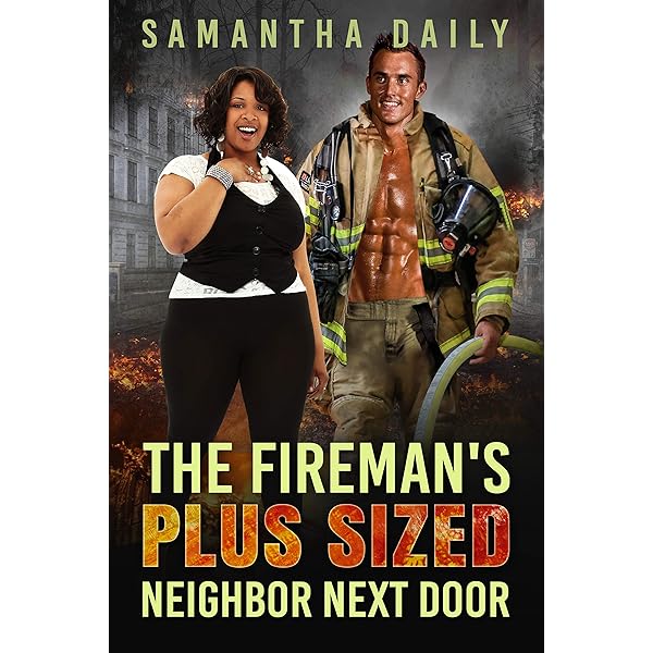 The Fireman S Plus Sized Neighbor Next Door Bbw Bwwm Fireman Next Door Neighbor Surprises Romance Bbw Desires Book 10 Ebook Daily Samantha Love Bwwm Amazon In Kindle Store