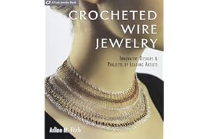 Crocheted Wire Jewelry: Innovative Designs & Projects by Leading Artists (Lark Jewelry Book): Innovative Designs and Projects by Leading Artists