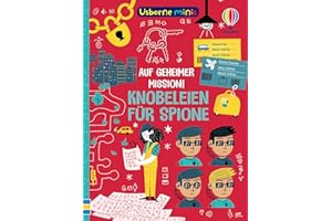 Usborne Minis: Auf geheimer Mission! Knobeleien für Spione: Mitmachbuch im kleinen Format – Beschäftigungsbüchlein für Kinder ab 6 Jahren (Usborne-Minis-Reihe)