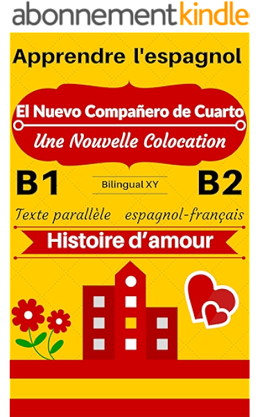 Apprendre L Espagnol Histoire D Amour El Nuevo Companero De Cuarto Une Nouvelle Colocation Texte Parallele Espagnol Francais B1 B2 Histoires Espagnol Francais Nº 2 Spanish Edition Ebook Ab Bilingual Amazon Fr