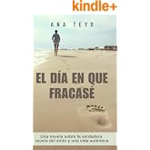 EL D&Iacute;A EN QUE FRACAS&Eacute;: Una novela sobre el valor de cambiar la receta de una vida que ya no sabe a ti