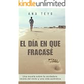 EL D&Iacute;A EN QUE FRACAS&Eacute;: Una novela sobre el valor de cambiar la receta de una vida que ya no sabe a ti
