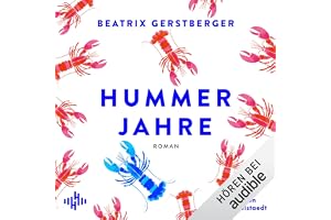 Hummerjahre (Die Hummerfrauen-Reihe 2): Der neue außergewöhnliche Sommerroman der SPIEGEL-Nr. 1-Bestsellerautorin