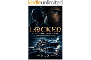 LOCKED : Kein Ausweg. Keine Zeugen. Ein psychologischer Hochsee-Thriller