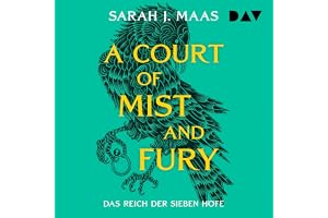 Flammen und Finsternis: Das Reich der sieben Höfe – Teil 2: A Court of Mist and Fury