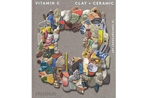 Vitamin C: Clay and Ceramic in Contemporary Art [Lingua inglese]