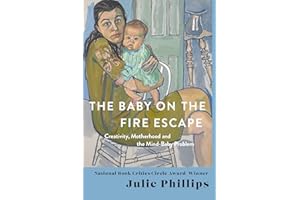 The Baby on the Fire Escape: Creativity, Motherhood, and the Mind-Baby Problem