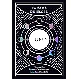 Luna: Harness the Power of the Moon to Live Your Best Life