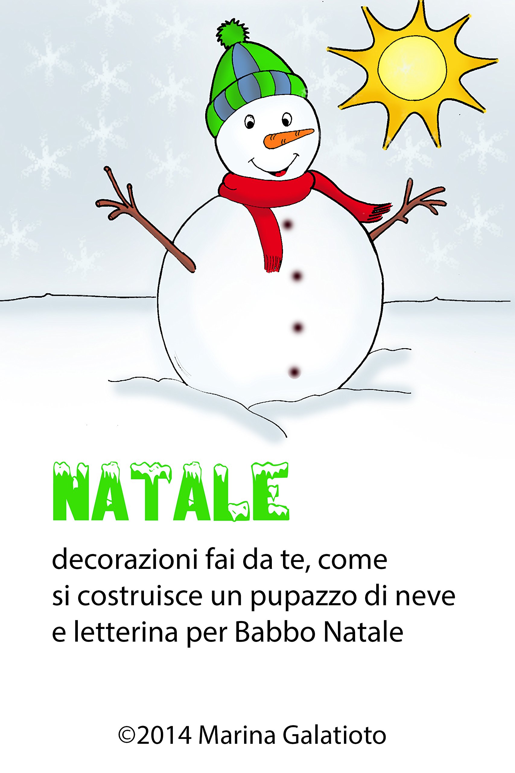 Natale Come Fare Un Pupazzo Di Neve Letterina Per Babbo Natale Decorazioni Fai Da Te Ricette E Disegni Da Colorare Giochi Legno