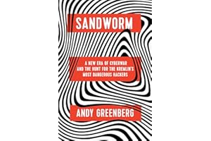 Sandworm: A New Era of Cyberwar and the Hunt for the Kremlin's Most Dangerous Hackers