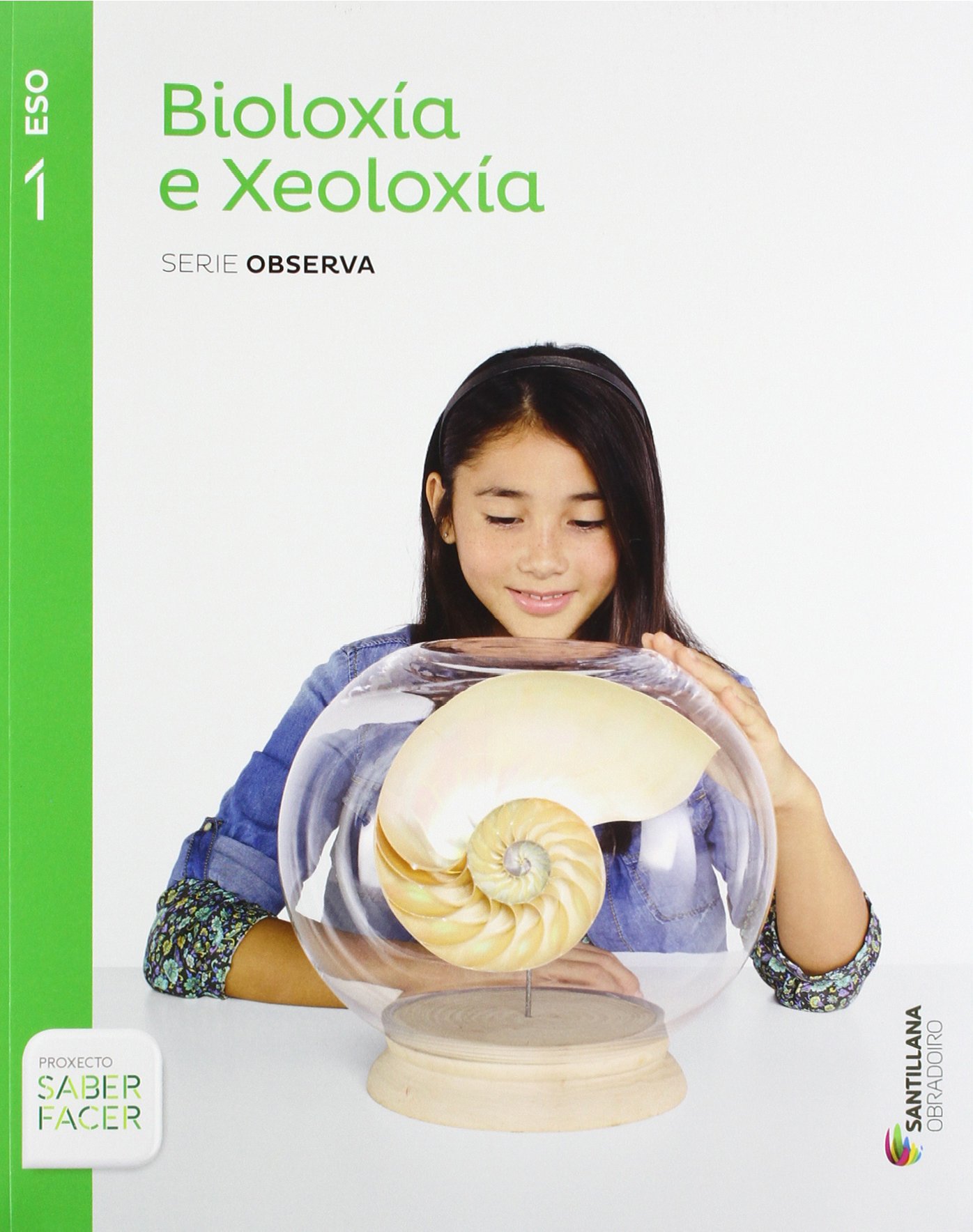 BIOLOGIA E XEOLOGIA SERIE OBSERVA 1 ESO SABER FACER