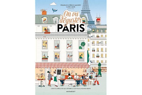 On va déguster Paris: L'encyclopéguide qui dévore la capitale à pleines dents
